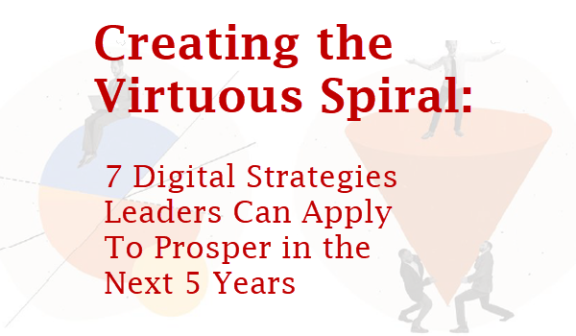  7 Digital Strategies Leaders Can Apply To Prosper in the Next 5 Years 