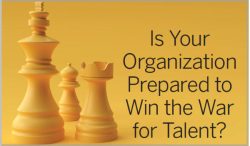  Is Your Organization Prepared to Win the War for Talent? 